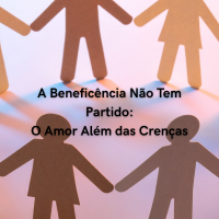A Beneficência Não Tem Partido: O Amor Além das Crenças