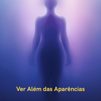 Ver Além das Aparências: Um Convite ao Reconhecimento da Alma