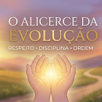 O Alicerce da Evolução: Respeito, Disciplina e Ordem
